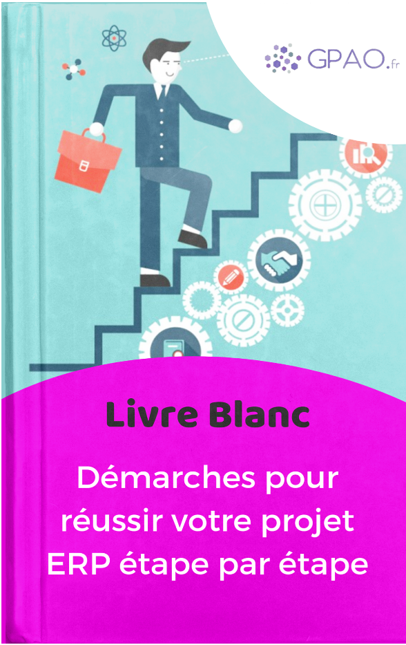 Guide des démarches pour réussir votre projet ERP étape par étape GPAO.fr